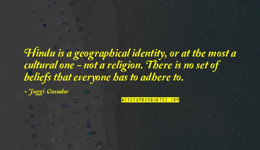 Adhere Quotes By Jaggi Vasudev: Hindu is a geographical identity, or at the