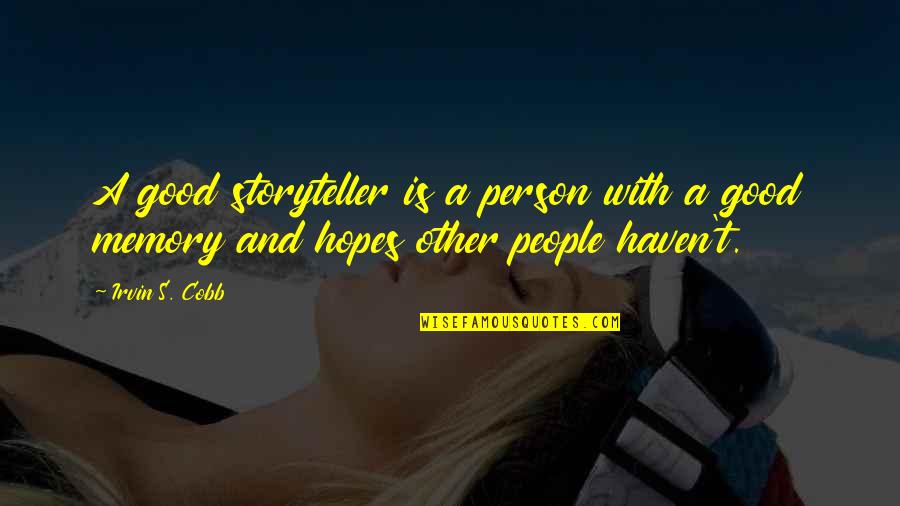 Adhered Quotes By Irvin S. Cobb: A good storyteller is a person with a