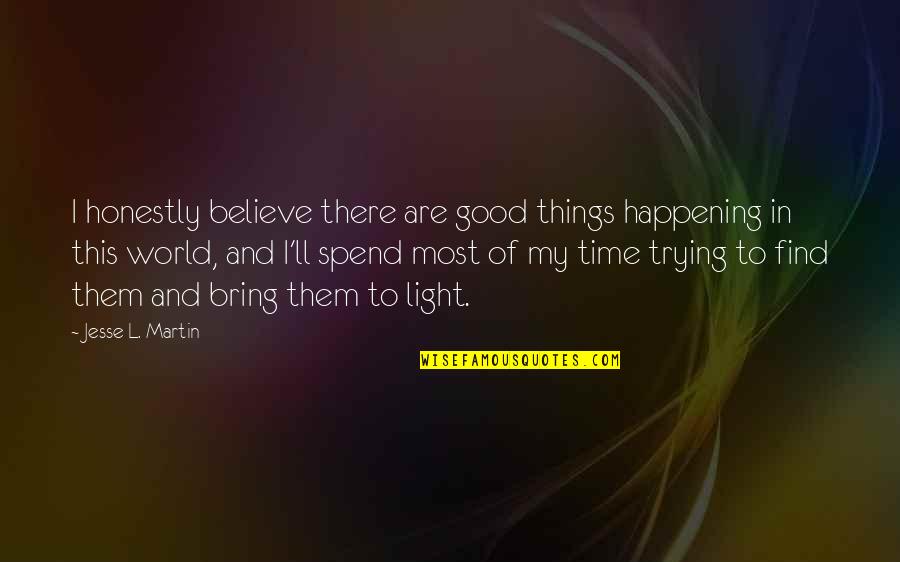 Adherents Crossword Quotes By Jesse L. Martin: I honestly believe there are good things happening