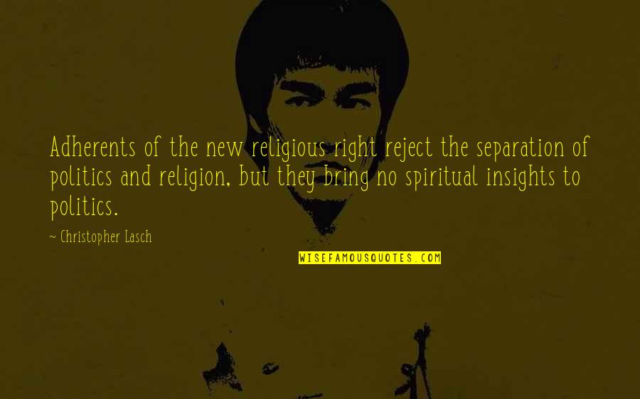 Adherents Quotes By Christopher Lasch: Adherents of the new religious right reject the Adherents Quotes By Christopher Lasch: Adherents of the new religious right reject the