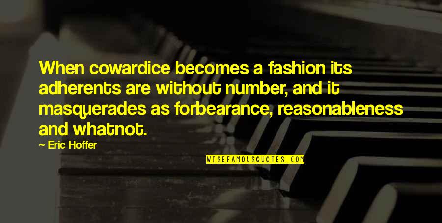 Adherents Quotes By Eric Hoffer: When cowardice becomes a fashion its adherents are Adherents Quotes By Eric Hoffer: When cowardice becomes a fashion its adherents are