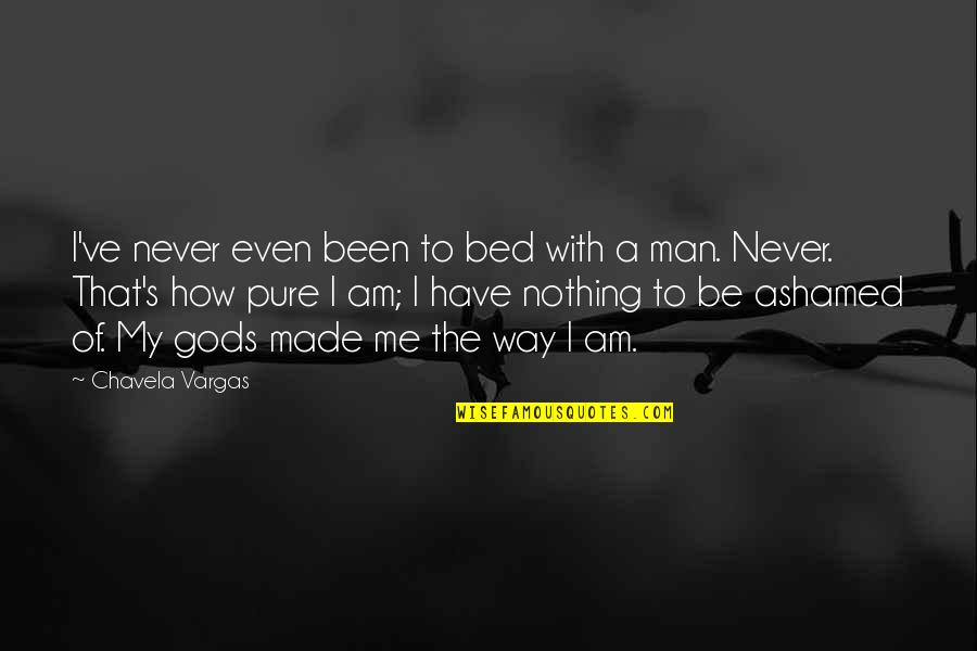 Adheres Quotes By Chavela Vargas: I've never even been to bed with a