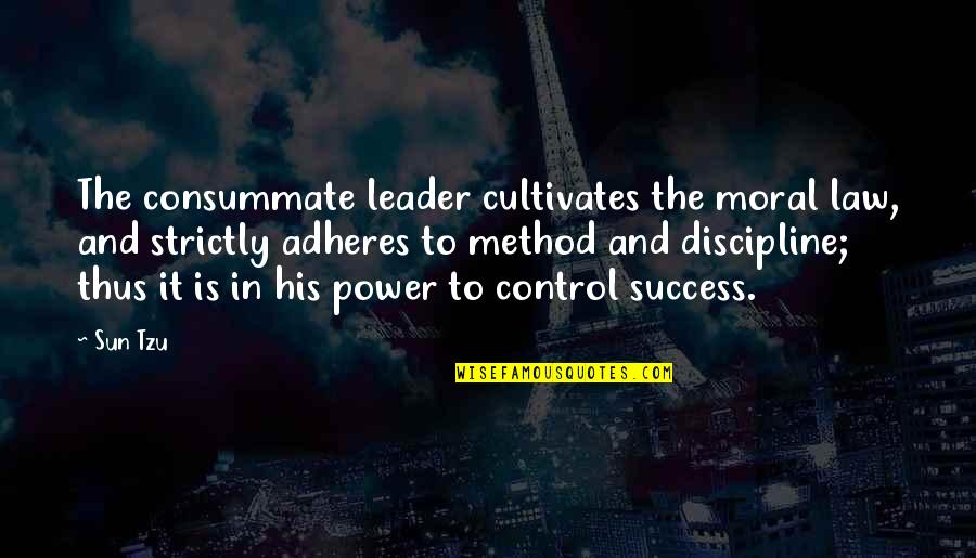 Adheres Quotes By Sun Tzu: The consummate leader cultivates the moral law, and