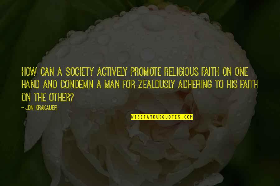 Adhering Quotes By Jon Krakauer: How can a society actively promote religious faith
