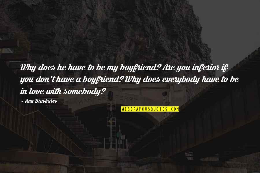 Adhesin Fb Quotes By Ann Brashares: Why does he have to be my boyfriend?