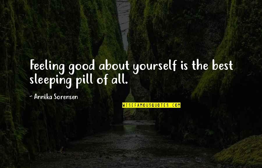 Adhesin Fb Quotes By Annika Sorensen: Feeling good about yourself is the best sleeping