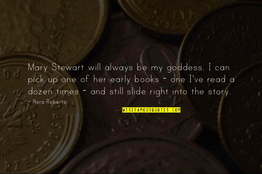 Adhesin Fb Quotes By Nora Roberts: Mary Stewart will always be my goddess. I
