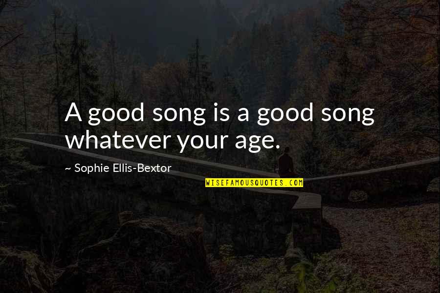 Adhesions After Gallbladder Quotes By Sophie Ellis-Bextor: A good song is a good song whatever Adhesions After Gallbladder Quotes By Sophie Ellis-Bextor: A good song is a good song whatever
