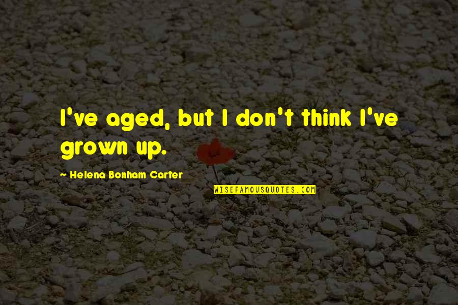 Adhesive Capsulitis Quotes By Helena Bonham Carter: I've aged, but I don't think I've grown