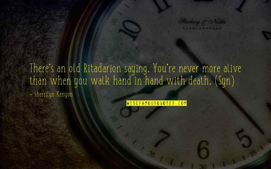 Adhesive Quotes By Sherrilyn Kenyon: There's an old Ritadarion saying. You're never more Adhesive Quotes By Sherrilyn Kenyon: There's an old Ritadarion saying. You're never more