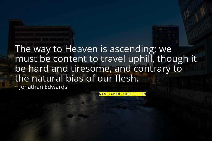 Adhesive Words Quotes By Jonathan Edwards: The way to Heaven is ascending; we must Adhesive Words Quotes By Jonathan Edwards: The way to Heaven is ascending; we must