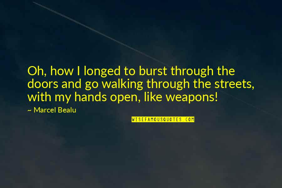 Adhesive Words Quotes By Marcel Bealu: Oh, how I longed to burst through the Adhesive Words Quotes By Marcel Bealu: Oh, how I longed to burst through the