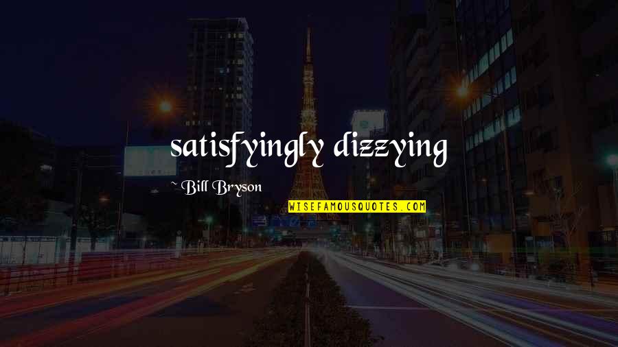 Adhik Maas Quotes By Bill Bryson: satisfyingly dizzying Adhik Maas Quotes By Bill Bryson: satisfyingly dizzying
