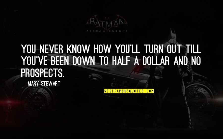 Adhik Maas Quotes By Mary Stewart: You never know how you'll turn out till Adhik Maas Quotes By Mary Stewart: You never know how you'll turn out till