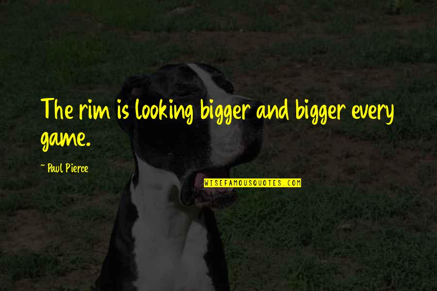 Adhuc Sub Quotes By Paul Pierce: The rim is looking bigger and bigger every Adhuc Sub Quotes By Paul Pierce: The rim is looking bigger and bigger every