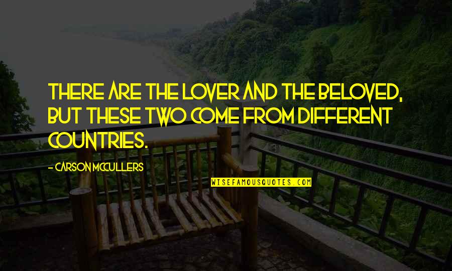 Adhure Din Quotes By Carson McCullers: There are the lover and the beloved, but