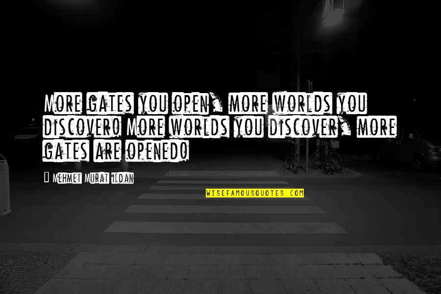 Adhure Din Quotes By Mehmet Murat Ildan: More gates you open, more worlds you discover!