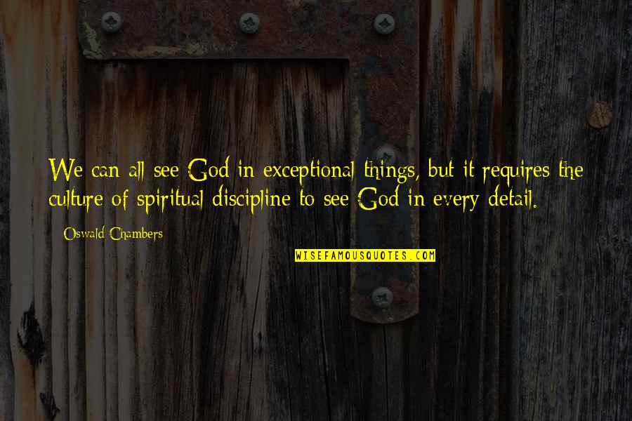 Adhure Din Quotes By Oswald Chambers: We can all see God in exceptional things,