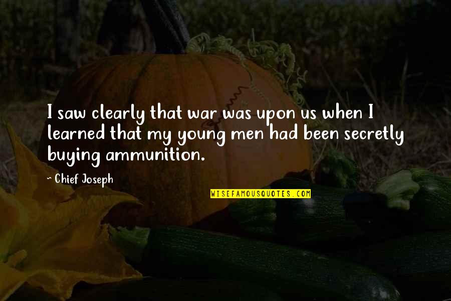 Adhure Song Quotes By Chief Joseph: I saw clearly that war was upon us