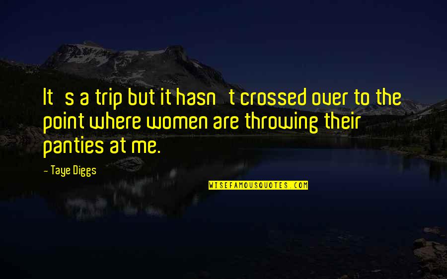 Adhure Song Quotes By Taye Diggs: It's a trip but it hasn't crossed over