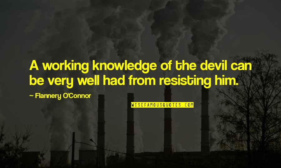 Adhure Sune Quotes By Flannery O'Connor: A working knowledge of the devil can be Adhure Sune Quotes By Flannery O'Connor: A working knowledge of the devil can be