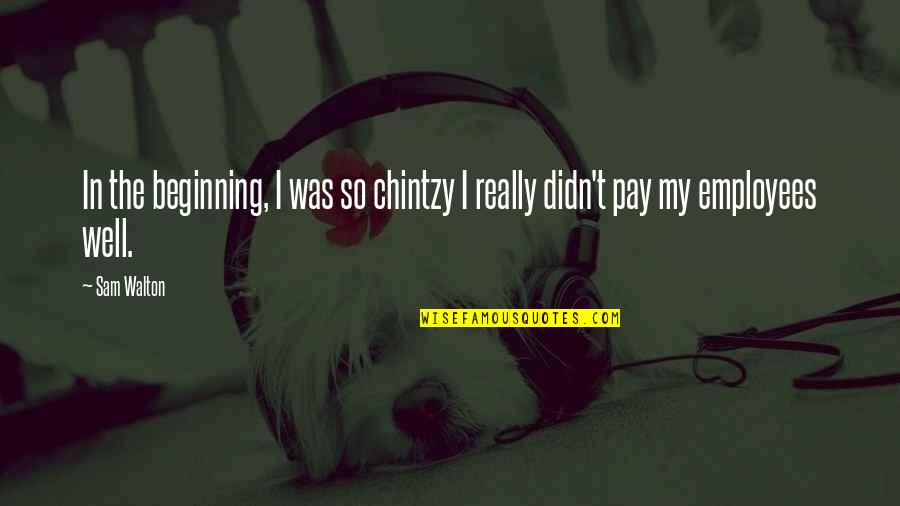 Adhure Sune Quotes By Sam Walton: In the beginning, I was so chintzy I
