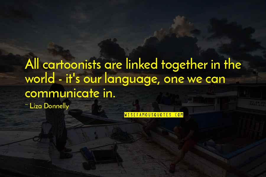 Adhurel Quotes By Liza Donnelly: All cartoonists are linked together in the world