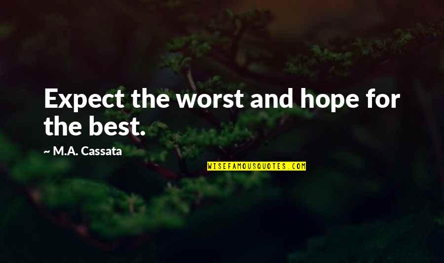 Adi Dassler Quotes By M.A. Cassata: Expect the worst and hope for the best.