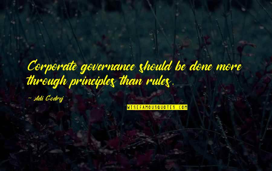 Adi Godrej Quotes By Adi Godrej: Corporate governance should be done more through principles
