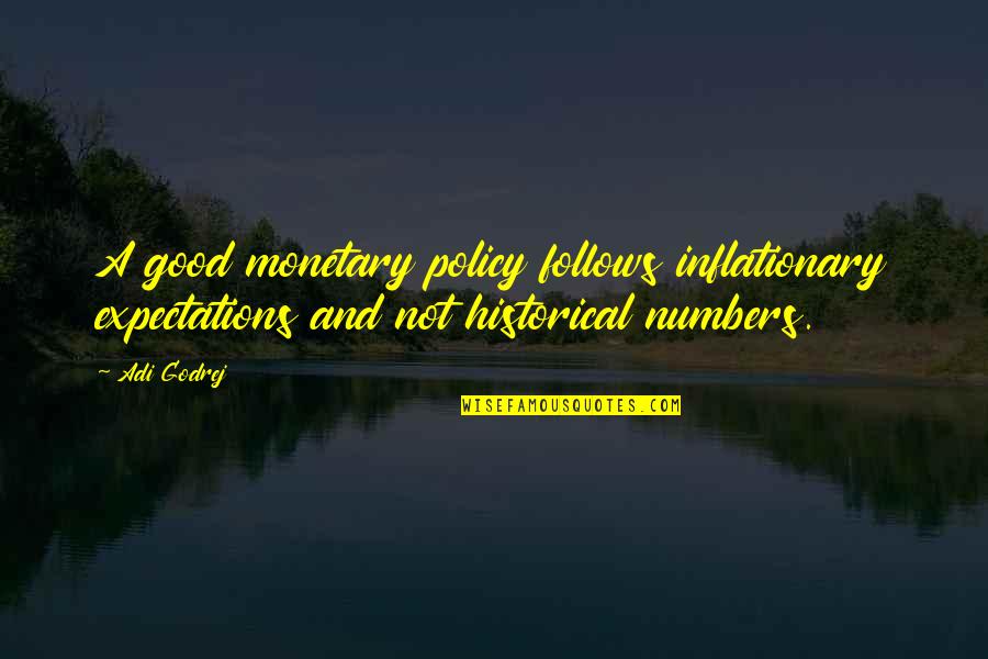 Adi Godrej Quotes By Adi Godrej: A good monetary policy follows inflationary expectations and