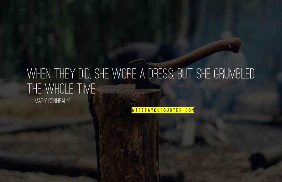 Adi Putra Dan Quotes By Mary Connealy: When they did, she wore a dress, but