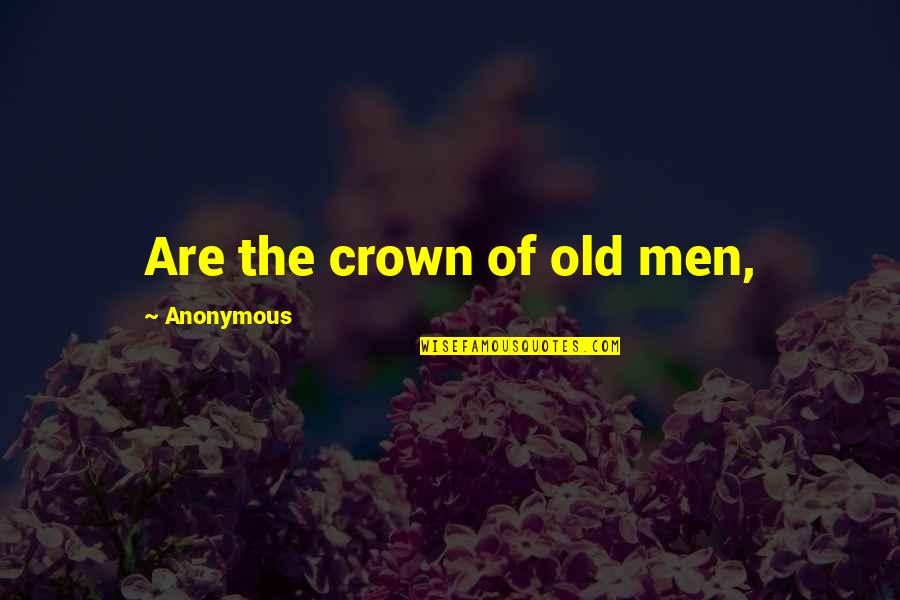 Adiban Quotes By Anonymous: Are the crown of old men,