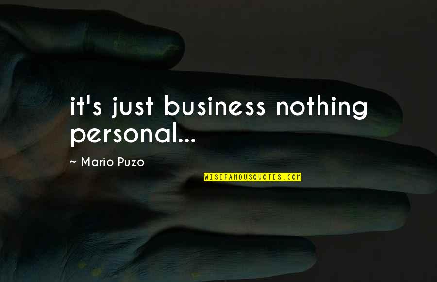 Adibatla Quotes By Mario Puzo: it's just business nothing personal...