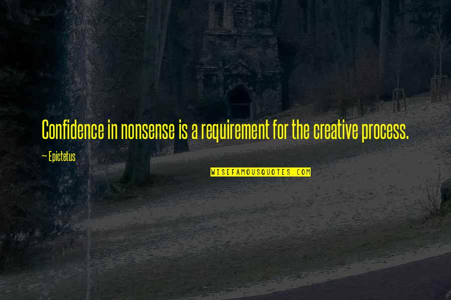 Adican Quotes By Epictetus: Confidence in nonsense is a requirement for the