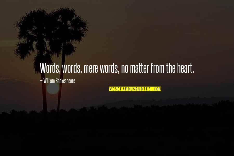 Adiccion A La Quotes By William Shakespeare: Words, words, mere words, no matter from the