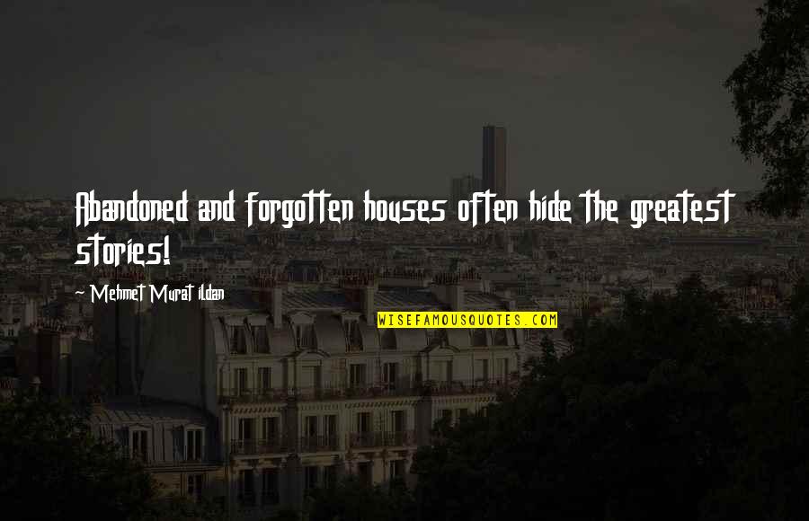 Adicciones Definicion Quotes By Mehmet Murat Ildan: Abandoned and forgotten houses often hide the greatest Adicciones Definicion Quotes By Mehmet Murat Ildan: Abandoned and forgotten houses often hide the greatest