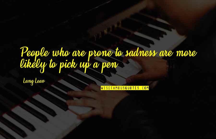 Adicta A Workout Quotes By Lang Leav: People who are prone to sadness are more