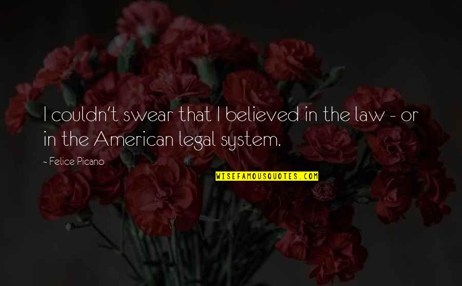 Adictas Quotes By Felice Picano: I couldn't swear that I believed in the