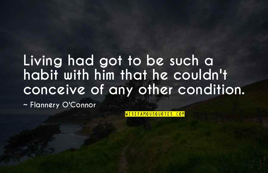 Adidas Apparel Quotes By Flannery O'Connor: Living had got to be such a habit