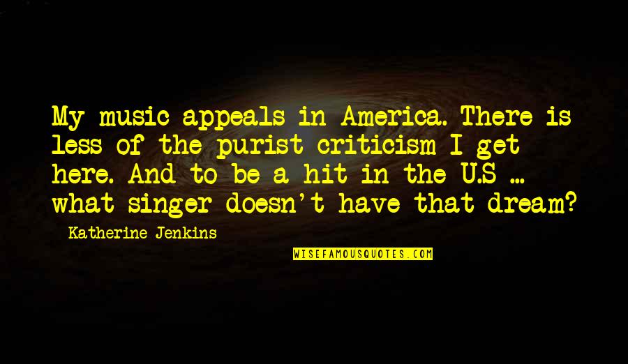 Adidas Samba Quotes By Katherine Jenkins: My music appeals in America. There is less Adidas Samba Quotes By Katherine Jenkins: My music appeals in America. There is less