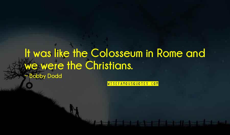 Adidaya Adalah Quotes By Bobby Dodd: It was like the Colosseum in Rome and