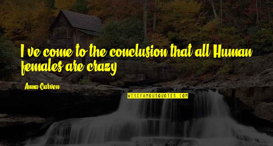 Adie Quotes By Anna Carven: I've come to the conclusion that all Human