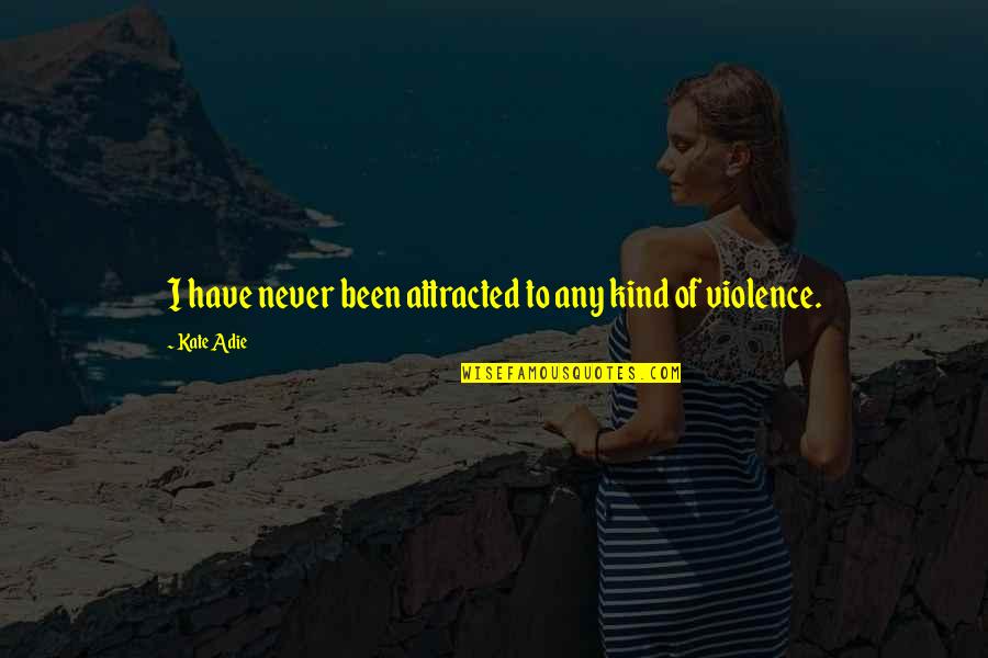 Adie Quotes By Kate Adie: I have never been attracted to any kind