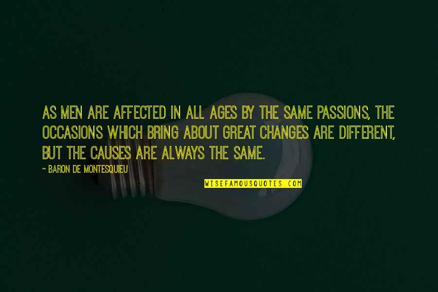 Adiel Grech Quotes By Baron De Montesquieu: As men are affected in all ages by Adiel Grech Quotes By Baron De Montesquieu: As men are affected in all ages by