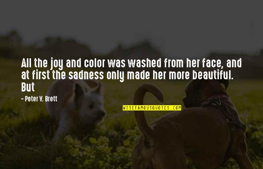 Adiele Quotes By Peter V. Brett: All the joy and color was washed from