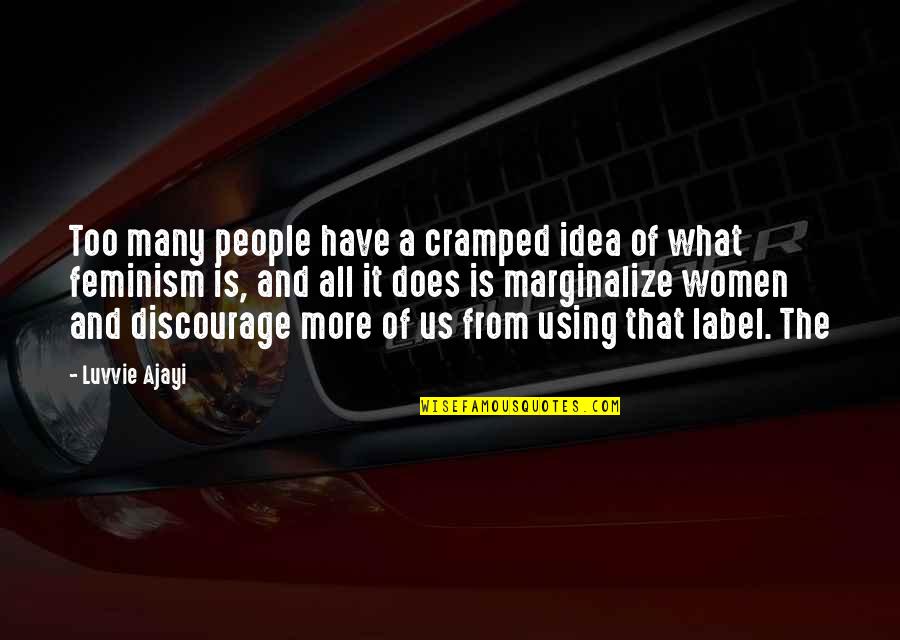 Adiere Dex Quotes By Luvvie Ajayi: Too many people have a cramped idea of Adiere Dex Quotes By Luvvie Ajayi: Too many people have a cramped idea of