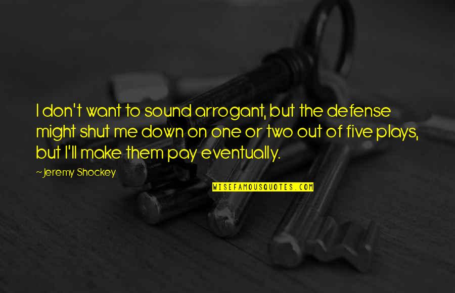 Adieresis Quotes By Jeremy Shockey: I don't want to sound arrogant, but the