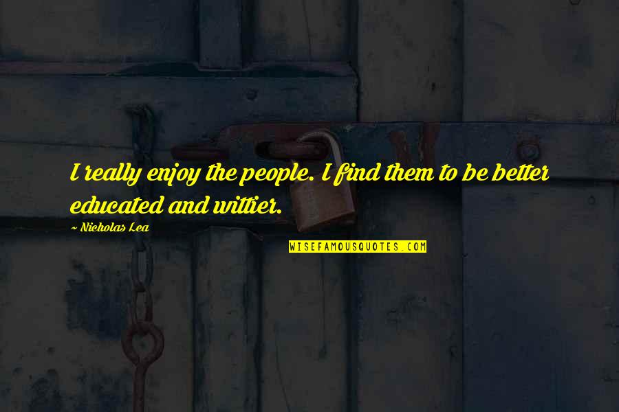 Adies Grocery Quotes By Nicholas Lea: I really enjoy the people. I find them