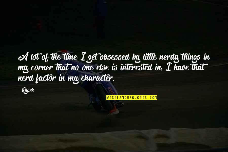 Adieu Quotes By Bjork: A lot of the time I get obsessed