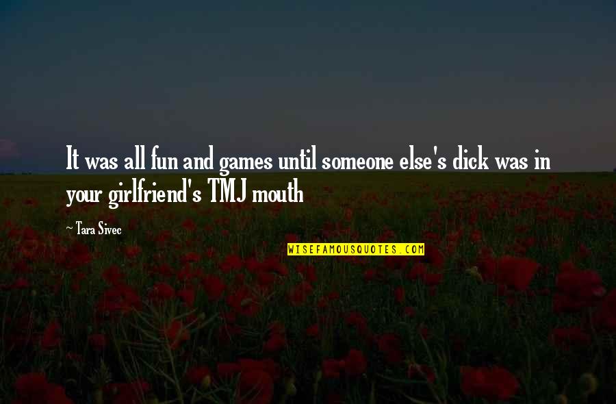 Adieu Quotes By Tara Sivec: It was all fun and games until someone
